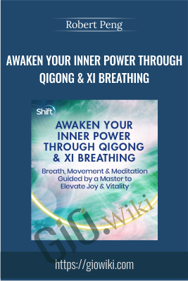 Awaken Your Inner Power Through QiGong & Xi Breathing - Robert Peng