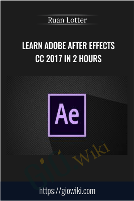 Learn Adobe After Effects CC 2017 In 2 Hours - Ruan Lotter