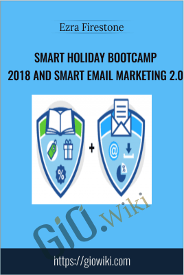 Smart Holiday Bootcamp 2018 and Smart Email Marketing 2.0 - Ezra Firestone