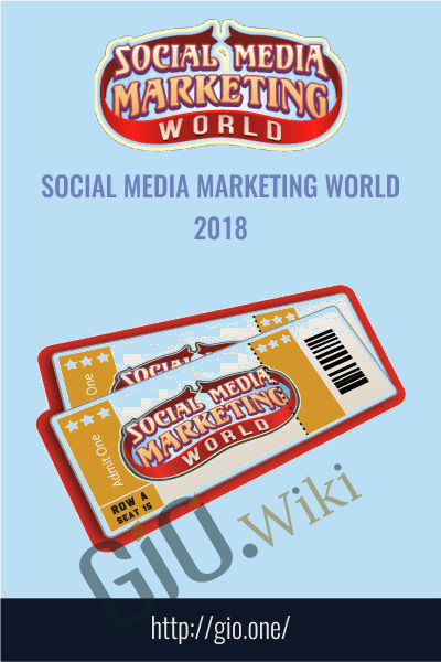 Social Media Marketing World 2018 - Social Media Examiner