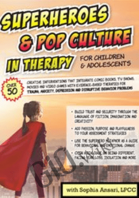 Superheroes and Pop Culture in Therapy for Children and Adolescents - Sophia Ansari