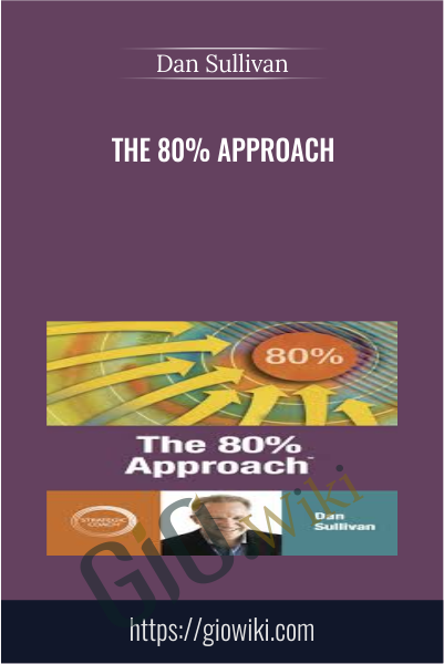 The 80% Approach - Dan Sullivan