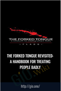The Forked Tongue Revisited: A handbook for treating people badly