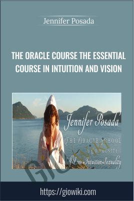 The Oracle Course The Essential Course in Intuition and Vision - Jennifer Posada