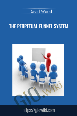 The Perpetual Funnel System – David Wood