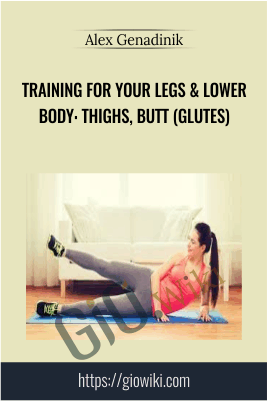 Training for your legs & lower body: thighs, butt (glutes) - Alex Genadinik