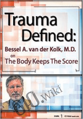 Trauma Defined: Bessel van der Kolk on The Body Keeps the Score - Bessel Van der Kolk