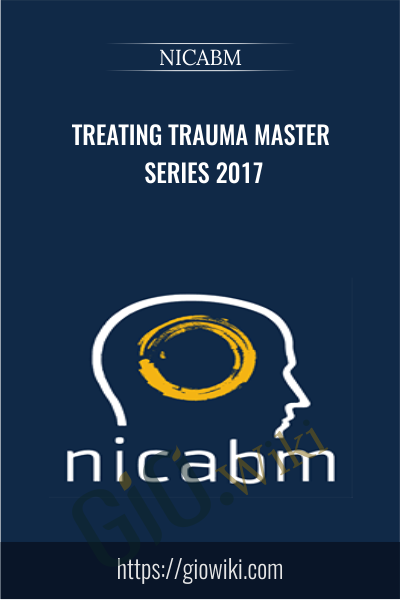 Treating Trauma Master Series 2017 - NICABM