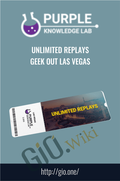Unlimited Replays - Geek Out Las Vegas - Purpleknowledge Lab
