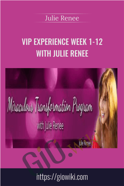 VIP Experience Week 1-12 with Julie Renee