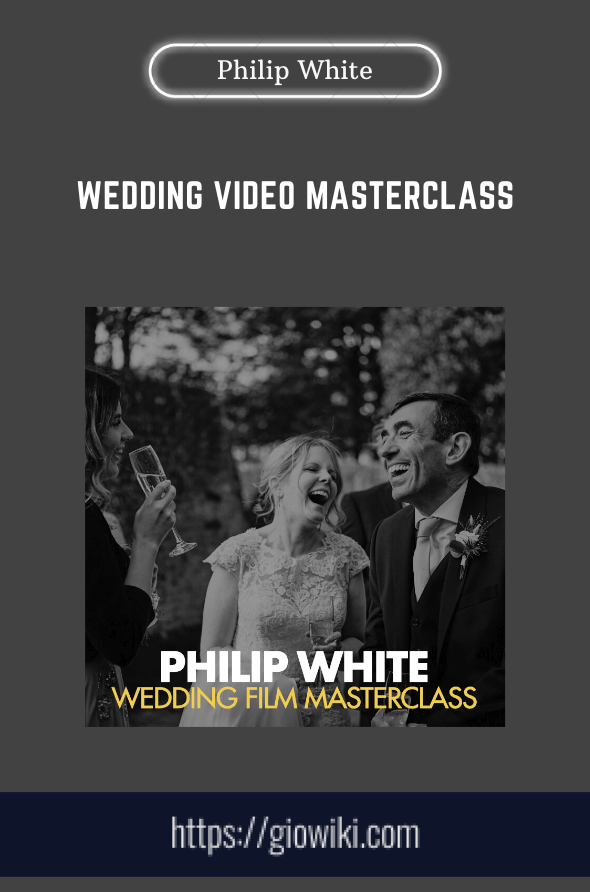 Wedding Video Masterclass - Philip White