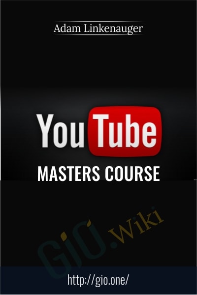 Youtube Masters Course - Adam Linkenauger
