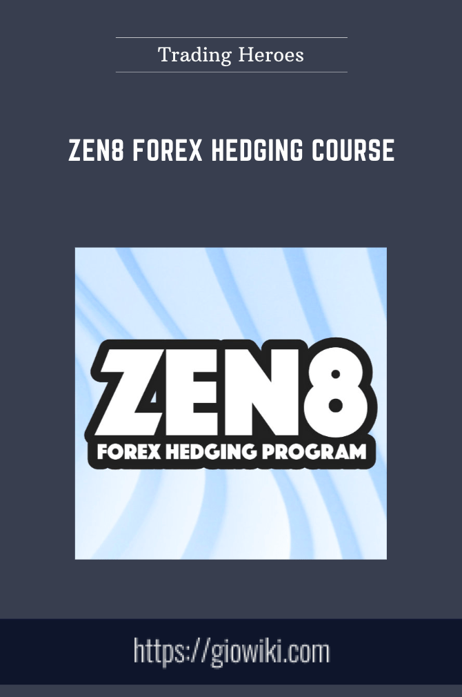 Zen8 Forex Hedging Course - Trading Heroes