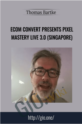 eCom Convert Presents PIXEL MASTERY LIVE 3.0 (Singapore) – Thomas Bartke