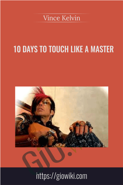 10 days to touch like a Master - Vince Kelvin