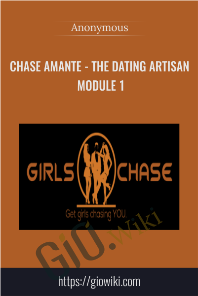 Chase Amante - The Dating Artisan - Module 1