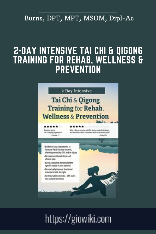 2-Day Intensive Tai Chi & Qigong Training for Rehab, Wellness & Prevention - John Burns, DPT, MPT, MSOM, Dipl-Ac