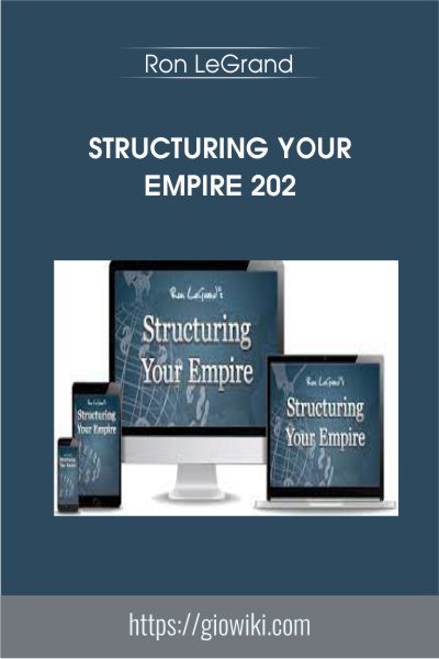 Structuring Your Empire 2021 - Ron LeGrand