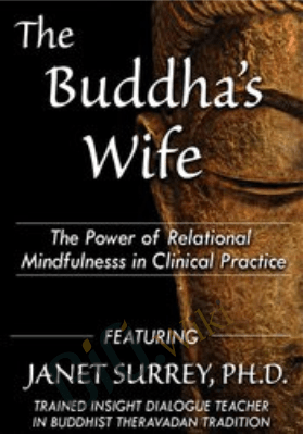The Buddha's Wife: The Power of Relational Mindfulness in Clinical Practice - Janet Surrey