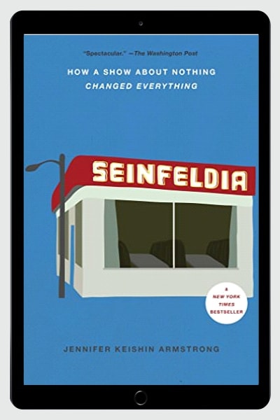 Seinfeldia: How a Show About Nothing Changed Everything